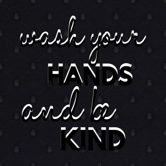 Wash Your Hands And Be Kind Funny | Encouragement by Happy - Design